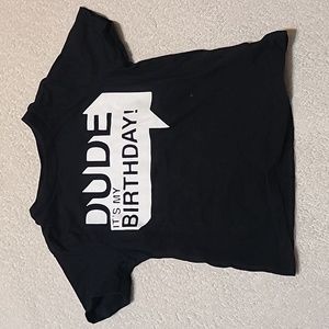 "Dude It's My Birthday" Tshirt